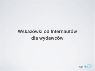 Wskazówki od Internautów
     dla wydawców
 