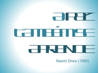 A  PAZ  TAMBÉM SE  APRENDE Naomi Drew (1990)  