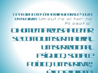 De acordo com Sônia Maria Ribeiro de Souza, em seu livro  “Um outro olhar na Filosofia” o homem precisa aceitar-se como um ser material, um ser racional, psíquico, social e político, um ser livre, ético e infinito. 