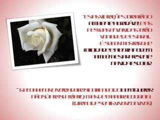 Estas vibrações tornarão o ambiente agradável  e as pessoas envolvidas terão vontade de estar ali. É saber mostrar que felicidade e alegria podem também estar presente na vida escolar. Reconhecer o verdadeiro significado do  bem-querer não só pra si próprio, mas de maneira conjunta. (direito de sentir viver/conviver) 