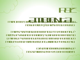 Para Dianne Dreher, a união com a natureza amplia a nossa percepção a respeito do mundo. Para se vivenciar um momento de paz ambiental, é preciso estar junto a natureza, seja num acampamento de final de semana ou em uma caminhada no meio do parque ou ainda trabalhando no Jardim de nossa casa. Existem inúmeras maneiras de nos sentirmos em paz com a natureza. PAZ  AMBIENTAL t 