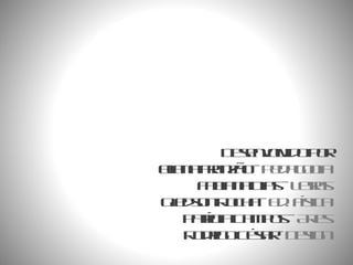 Desenvolvido por Eliana Franzão  - Pedagogia Fabiana Dias  - Letras Gledson Rocha  - Ed. Física Patrícia Campos  - Artes Rodrigo César  - Design 