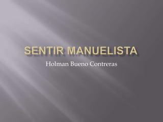 SENTIR MANUELISTA Holman Bueno Contreras 