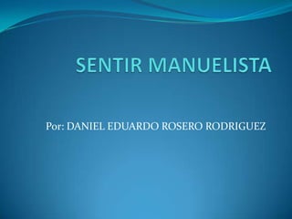 SENTIR MANUELISTA,[object Object],Por: DANIEL EDUARDO ROSERO RODRIGUEZ,[object Object]