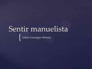 Sentir manuelista Johan Giuseppe Mateus 