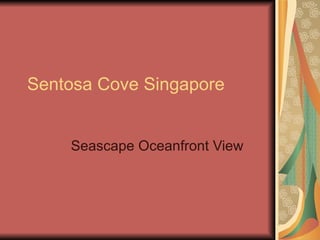 Sentosa Cove Singapore Seascape Oceanfront View  