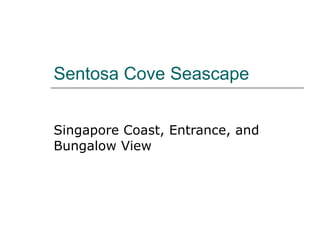 Sentosa Cove Seascape Singapore Coast, Entrance, and Bungalow View 