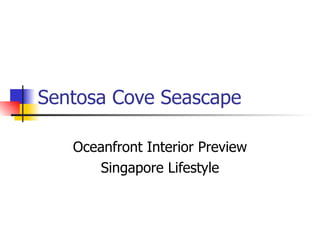 Sentosa Cove Seascape  Oceanfront Interior Preview Singapore Lifestyle 