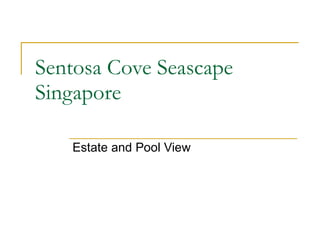 Sentosa Cove Seascape Singapore Estate and Pool View 