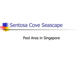 Sentosa Cove Seascape Pool Area in Singapore 