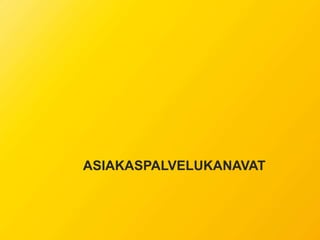 ASIAKASPALVELUKANAVAT
 