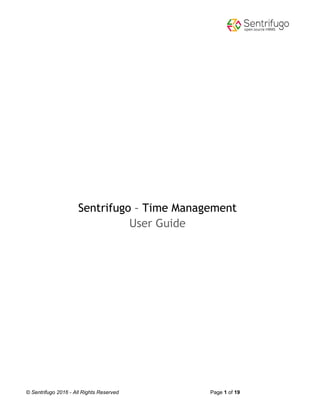 © Sentrifugo 2016 - All Rights Reserved Page 1 of 19
Sentrifugo – Time Management
User Guide
 