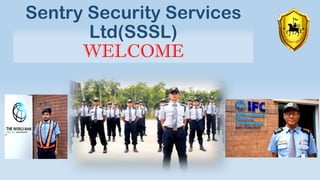 Sentry Security Services
Ltd(SSSL)
WELCOME
 