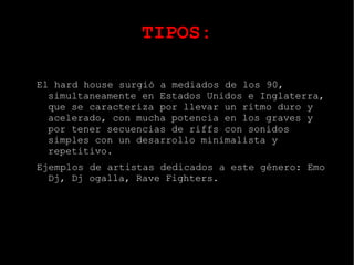 Muchos  remixes  de house incluyen  loops  de  cuerdas , repetitivos, cortos y sincopados. 