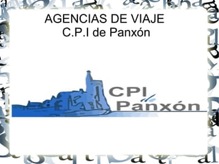 AGENCIAS DE VIAJE
C.P.I de Panxón
 