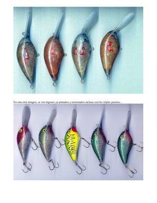 En esta otra imagen, se ven algunos ya pintados y terminados incluso con los triples puestos…
 