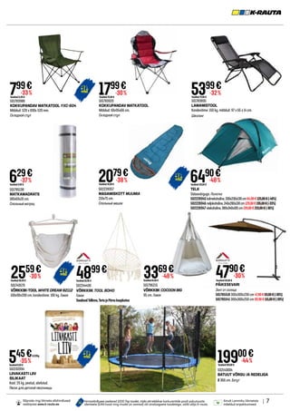 | 7
Ainult Lemmiku liikmetele
mõeldud eripakkumised.
Hinnavõrdluses osalevad 1000 Top toodet, mida võrreldakse konkurentide poolt pakutavate
identsete (EAN kood ning mudel on samad) või analoogsete toodetega, valib välja K-rauta.
Sõprade ringi liikmete allahindlused
veebipoes www.k-rauta.ee.
501783920
KOKKUPANDAV MATKATOOL
Mõõdud: 60x95x66 cm.
Складной стул
502228357
MAGAMISKOTT MUUMIA
210x75 cm.
Спальный мешок
501785138
MATKAMADRATS
180x60x10 cm.
Спальный матрац
TELK
Sääsevõrguga. Палатка
502228345 kolmekohaline,330x230x130cm64,90€125,00€(-48%)
502228346 neljakohaline,240x280x130cm129,00€195,00€(-33%)
502228347 viiekohaline,380x340x185cm139,00€219,00€(-36%)
1799€
Tavahind25,90 €
-30%
2079€
Tavahind33,90 €
-38%
502143004
BATUUT VÕRGU JA REDELIGA
Ø 366 cm. Батут
501783988
KOKKUPANDAV MATKATOOL YXC-604
Mõõdud: 520 x 830x 520 mm.
Складной стул
799€
Tavahind11,99 €
-33%
629€
Tavahind9,99 €
-37%
501783895
LAMAMISTOOL
Kandevõime: 150 kg, mõõdud: 97 x 65 x 14 cm.
Шезлонг
5399€
Tavahind79,90 €
-32%
6490€
Tavahind125,00 €
-48%
2559€
Tavahind36,90 €
-30%
501749579
VÕRKKIIK-TOOL WHITE DREAM 82112
100x90x200 cm, kandevõime: 100 kg. Гамак
3369€
Tavahind65,90 €
-48%
501796215
VÕRKKIIK COCOON BIG
95 cm. Гамак
4899€
Tavahind55,90 €
502244430
VÕRKKIIK TOOL BOHO
Гамак
SaadavalTallinna,TartujaPärnukauplustes
19900€
Tavahind359,00 €
-44%
502192094
LIIVAKASTI LIIV
SILIKAAT
Kaal: 25 kg, pestud, sõelutud.
Песок для детской песочницы
Tavahind8,50 €
545€
-35%
0,22/kg
PÄIKESEVARI
Зонт от солнца
501785518 300x300x230 cm 47,90€69,00€(-30%)
501785541 300x300x250 cm 69,90€115,00€(-39%)
4790€
-30%
Tavahind 69,00 €
 