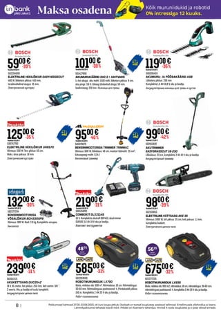 8 | Pakkumised kehtivad 27.05-22.06.2021 või kuni kaupa jätkub. Osaliselt on tooted kauplustes saadaval tellimisel. Eritellimusele allahindlus ei laiene.
Lemmikpakkumisi tähistab kaardi märk. Piltidel on illustreeriv tähendus. Hinnad K-rauta kauplustes ja e-poes võivad erineda.
501427890
AKUMURUKÄÄRID ISIO 3 + JUHTVARS
Li-Ion akuga, aku maht: 1500 mAh, lõiketera pikkus: 8 cm,
aku pinge: 3.6 V, tööaeg täislaetud akuga: 50 min,
laadimisaeg: 210 min. Ножницы для травы
502264900
ELEKTRILINE HEKILÕIKUR EASYHEDGECUT
400 W, lõiketera pikkus: 450 mm,
teradevaheline kaugus: 16 mm.
Электрический кусторез
5900€
Tavahind89,00 €
-33%
500747783
ELEKTRILINE HEKILÕIKUR UH6570
Võimsus: 550 W. Tera pikkus: 65 cm.
Maks. oksa paksus: 18 mm
Электрический кусторез
12500€
Tavahind195,00 €
-35%
11900€
Tavahind187,00 €
-36%
10100€
Tavahind145,00 €
-30%
500595459
AKUMURU- JA PÕÕSAKÄÄRID ASB
Lõiketera pikkus: 200 mm
Komplektis 1,3 AH 10,8 V aku ja laadija.
Аккумуляторные ножницы для травы и кустов
502277234
BENSIINIMOOTORIGA
VÕSALÕIKUR BCH3300PB
Võimsus: 900 W. Kaal: 7,8 kg. Komplektis varupea.
Бензокоса
13200€
-30%
Tavahind 189,00 €
9500€
Tavahind161,00 €
-40%
501079879
BENSIINIMOOTORIGA TRIMMER TRIMMAC
Võimsus: 600 W, lõikelaius: 40 cm, mootori töömaht: 25 cm³,
kütusepaagi maht: 0,34 l.
Бензиновый триммер
23900€
Tavahind351,00 €
-31%
502017121
AKUKETTSAAG DUC254Z
18 V, BL-motor, lati pikkus: 250 mm, keti samm: 3/8 ”.
Z-seeria. Aku ja laadija ei kuulu komplekti.
Аккумуляторная цепная пила
9900€
Tavahind173,00 €
-42%
502011820
AKUTRIMMER
EASYGRASSCUT 18-230
Lõikelaius: 23 cm, komplektis 2 Ah 18 V aku ja laadija.
Аккумуляторный триммер
501524899
COMBOKIT DLX2114S
18 V. Komplektis akutrell DDF453, akutrimmer
DUR181 3,0 Ah 18 V aku ja laadija.
Комплект инструментов
21900€
Tavahind319,00 €
-31% 9800€
Tavahind161,00 €
-39%
502159855
ELEKTRILINE KETTSAAG AKE 35
Võimsus: 1800 W, lati pikkus: 35 cm, keti paksus: 1,1 mm,
komplektis lisakett.
Электрическая цепная пила
502263599
ROBOTMURUNIIDUK LX790
Maks. niidetav ala: 600 m². Niitmislaius: 18 cm. Niitmiskõrgus:
30-60 mm. Niitmiskõrguse positsioonid: 4. Piirdekaabli pikkus:
150 m. Komplektis 2 AH 20 V aku ja laadija.
Робот-газонокосилка
58500€
-31%
Tavahind 859,00 €
67500€
Tavahind995,00 €
-32%
502277235
ROBOTMURUNIIDUK LX835
Maks.niidetavala:800m2,niitmislaius:18cm,niitmiskõrgus:30-60mm,
niitmiskõrgusepositsioonid:4,komplektis2AH20Vakujalaadija.
Робот-газонокосилка
kuus
12 kuud*
4875
kuus
12 kuud*
5625
 