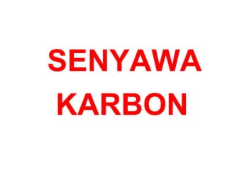 SENYAWA
KARBON
 