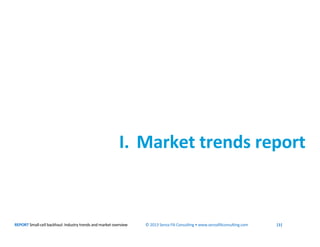 REPORT Small-cell backhaul: Industry trends and market overview © 2013 Senza Fili Consulting • www.senzafiliconsulting.com...