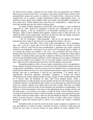 ele ficará ali para sempre, a pretexto de nos corrigir. Não nos esqueçamos que milhares
desses troncos existem neste País e no mundo, e que muitos irmãos nossos morrem neles,
principalmente porque não querem se submeter a Vontade Divina e deixam-se revoltar.
Alguém hoje vai ser surrado e surrado injustamente, todavia, nada podemos fazer, e se
quisermos vencer aquele poste maldito, temos que receber com humildade e resignação a
prova desta hora. Voltem depressa para junto dos seus companheiros, e digam isto que
estou lhes dizendo para que não venha a acontecera pior.
Os pobres homens quedaram-se estarrecidos pela revelação e, como confiassem
cegamente no velho, deram nos calcanhares à procura dos companheiros, no meio da
multidão inquieta, a fim de esclarecê-los. Só Romualdo permaneceu junto de "tio"
Henrique. Tinha os olhos molhados pela angústia. Apertava entre as mãos nervosas o seu
chapéu de palha. Estava transtornado. Temia por Juvenal nas mãos do capataz assassino e
tão temido e se arrependia de ter negado o braço de amigo.
- Ah "tio" Henrique! - disse Romualdo - não sei se vou suportar esse drama!
Gostaria de tomar o lugar de Juvenal, pois só assim poderia corrigir o meu erro.
- Deixe disso, meu filho - disse o preto velho, paternalmente - não se mortifique.
Deus sabe o que faz e quem sabe se isso não devia se suceder assim mesmo? Existem
forças na vida que estão fora da nossa compreensão e, ignorantes que somos, resta-nos
aceitá-las com serenidade, conscientes de que cada um de nós procura fazer o melhor. O
seu coração lhe indicou um caminho e, por isso, a sua consciência não deve deixar se
queimar pelas brasas do remorso. Você quis o melhor todavia, o homem põe e Deus dispõe.
Aceitemos a vontade de Deus, para que não se desperte e floresça a ira dos homens. Eu sei
que estou aqui humilhado porque humilhei e aceito a alternativa de que quem é atrelado ao
poste, um dia também surrou alguém. Tal vez você não entenda o que lhe estou dizendo,
mas, confie em mim e siga para junto dos nossos a fim de ajudá-los na provação.
Romualdo enxugou os olhos e cruzou o pátio, misturando-se com os companheiros.
Nesse comenos, Juvêncio já atravessava os terreiros de café em demanda à colônia. Portava
na mão direita, enrodilhado, o chicote de que se servia no trabalho cruel, e na esquerda uma
corda feita de embiras de couro cru, que se prestaria para amarrar o negro ao tronco. Ia bem
devagar, para que se prolongasse a visão da sua aproximação, e os negros mais se
angustiassem. Procurava aparentar serenidade, conquanto o coração lhe batesse
sofregamente pela emoção daquele instante em que a alegria do ódio, paradoxalmente pode
ter o mesmo sabor da felicidade do amor. Suas botas pesadas batiam, calma e
compassadamente, no chão de tijolos nus dos grandes terreiros de café. Desde que assomou
ao patamar superior e foi identificado pelos cativos, estes silenciaram na expectativa do que
estava por suceder, inibidos pelo medo terrível que lhes invadia. Para eles, as pisadas
firmes de Juvêncio reboavam como trovões distantes que antecedem as tempestades; a sua
cadência, o ritmo das passadas eram como as das engrenagens de um relógio sinistro, que
não pode parar, e que marcava um tempo: o tempo de sofrer. Poucos minutos durou a
excursão de Juvêncio pelos terreiros vazios da fazenda, no entanto, para aquela pobre gente,
essa ínfima fração de tempo tinha o sabor de uma eternidade de angústia e desesperação.
Afinal, Juvêncio alcançou o último patamar de fronte ao pátio, onde estacou. Chamou
Romualdo e pediu que reunisse todos os cativos, com exceção das crianças e mulheres
doentes.
Romualdo subiu ao muro de encosto ao aterro, junto ao capataz e, erguendo a voz
para que pudesse ser ouvido em toda a extensão do casario, convocou a todos para que
saíssem de suas casas. A casa de Juvenal era quase defronte ao tronco. Quando vira o

 