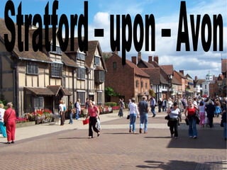 Stratford – upon – Avon 