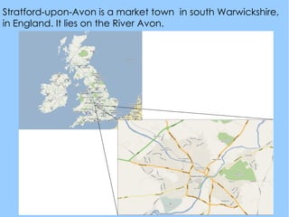 Stratford-upon-Avon is a market town  in south Warwickshire, in England. It lies on the River Avon.  