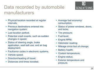 Data recorded by automobile
manufacturers
§  Physical location recorded at regular
intervals;
§  Previous destinations e...