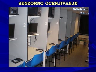 SENSENZZORNO OCENJIVANJEORNO OCENJIVANJE
 