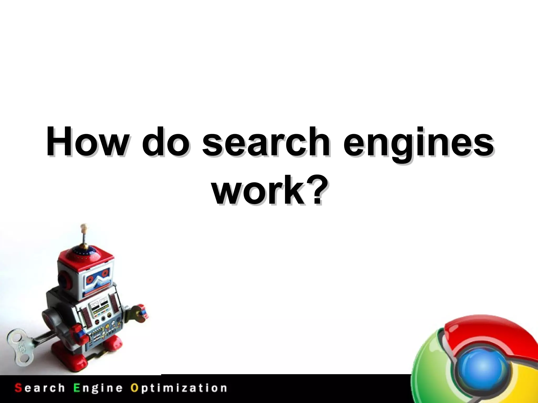 How do search engines work? 