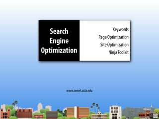 Search Engine Optimization Keywords Page Optimization Site Optimization Ninja Toolkit www.semel.ucla.edu 