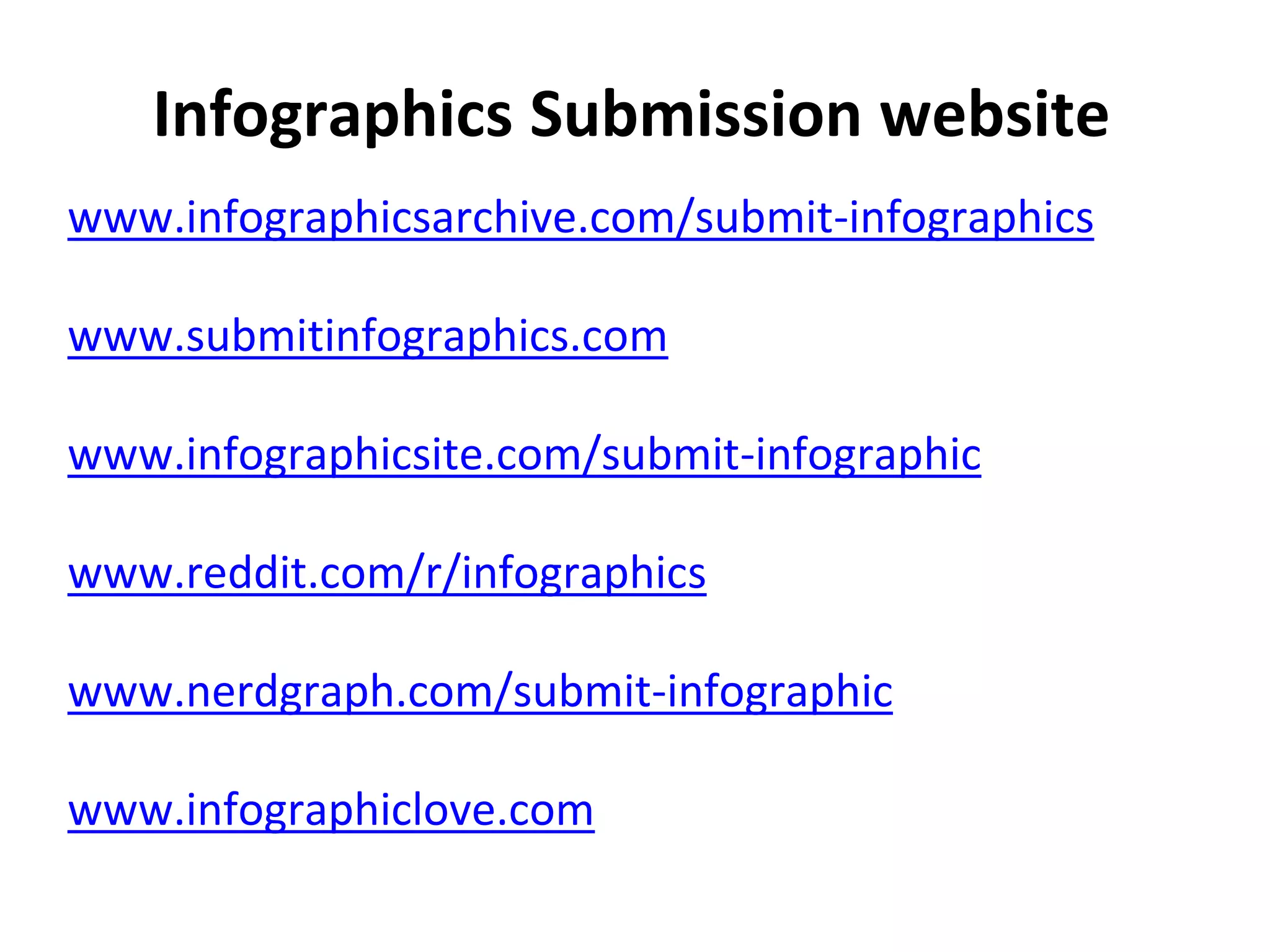 Infographics Submission website
www.infographicsarchive.com/submit-infographics
www.submitinfographics.com
www.infographicsite.com/submit-infographic
www.reddit.com/r/infographics
www.nerdgraph.com/submit-infographic
www.infographiclove.com
 