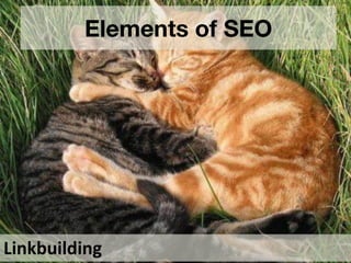 Elements of SEO




Linkbuilding
 