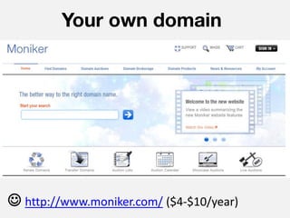 Your own domain




 http://www.moniker.com/ ($4-$10/year)
 