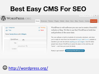 Best Easy CMS For SEO




 http://wordpress.org/
 