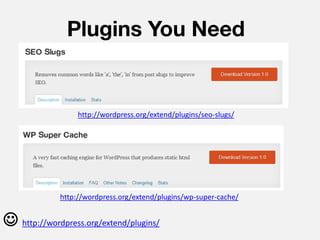 Plugins You Need


                  http://wordpress.org/extend/plugins/seo-slugs/




             http://wordpress.org/extend/plugins/wp-super-cache/


 http://wordpress.org/extend/plugins/
 