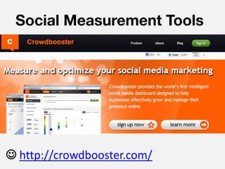 Social Measurement Tools




 http://crowdbooster.com/
 