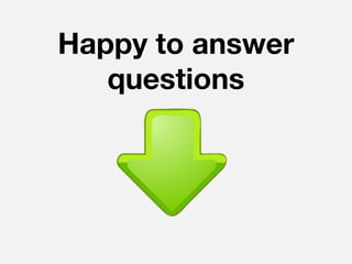 Happy to answer
   questions
 