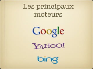 Les principaux
   moteurs
 