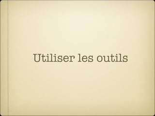 Utiliser les outils
 