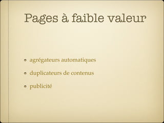 Pages à faible valeur


agrégateurs automatiques

duplicateurs de contenus

publicité
 