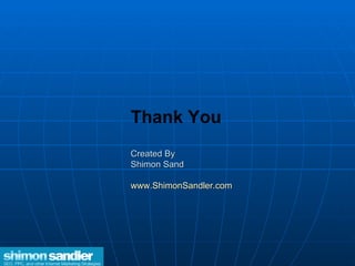 Thank You Created By Shimon Sand www.ShimonSandler.com 