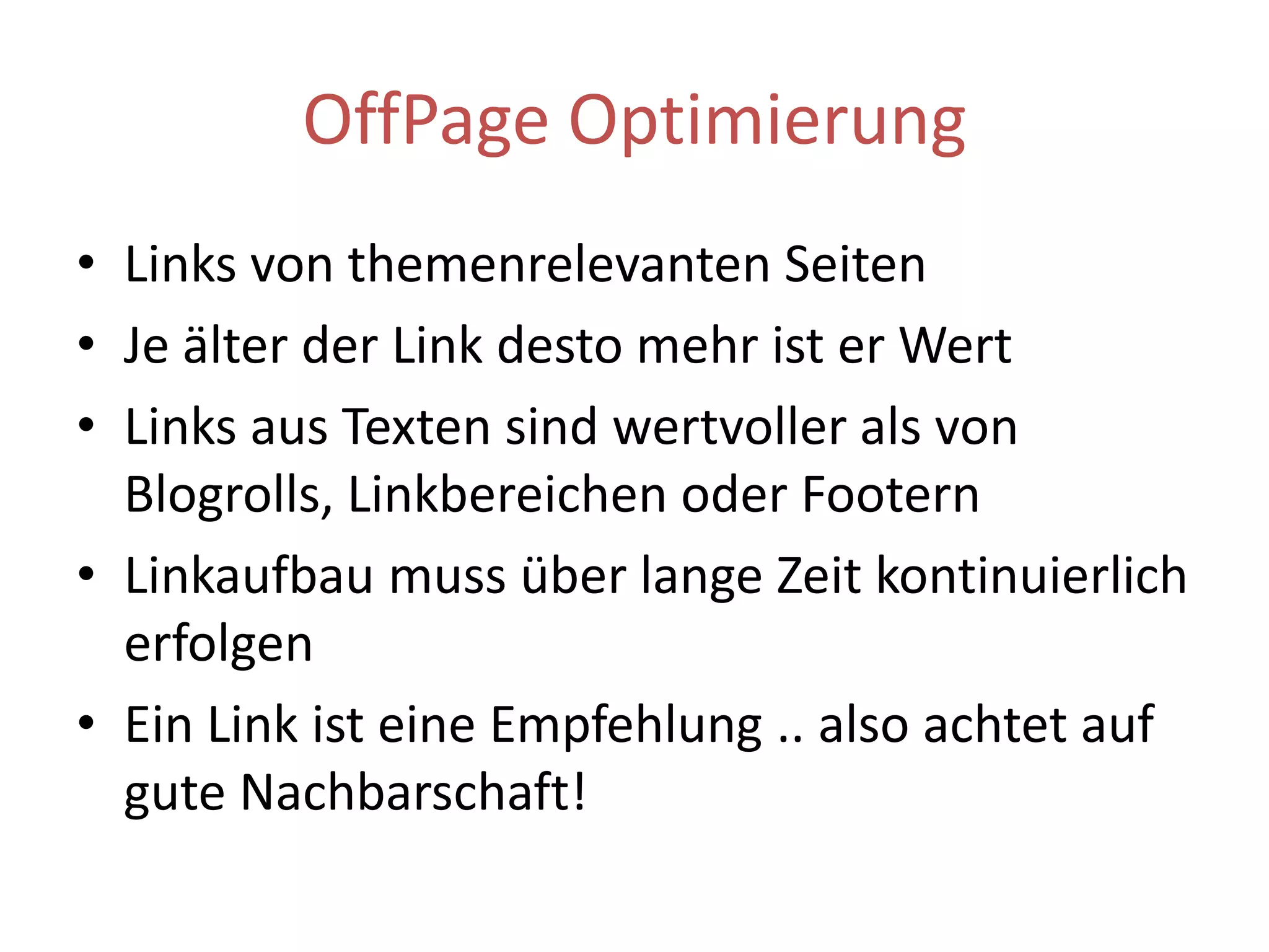 Linkaufbau – Wie?Inhalt schaffen: spannend, informativ, einzigartig, lustig, hochwertigSpezialisierung auf einThemengebietLinks von anderenSeitenerbittenLinks tauschen .. abernichtreziprokverlinkenKooperationenLinkmarketing: Twitter, Facebook, FeedburnerWerbt für eure Website