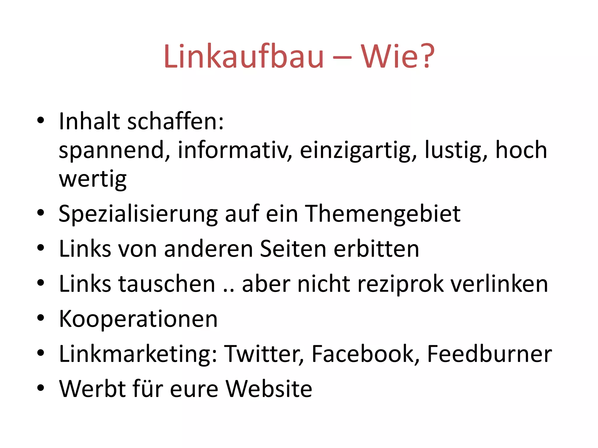 OffPage DON’TLinks kaufenLinks nur auf die Startseiteimmer der gleiche Linktextalle Links kommen aus gleichen Quellen (Blogs, Bookmarking Diensten, Linkfarmen)alle Links stammen von der gleichen IP oder von IPs eines Providers
