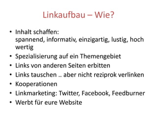 OffPage DON’TLinks kaufenLinks nur auf die Startseiteimmer der gleiche Linktextalle Links kommen aus gleichen Quellen (Blogs, Bookmarking Diensten, Linkfarmen)alle Links stammen von der gleichen IP oder von IPs eines Providers