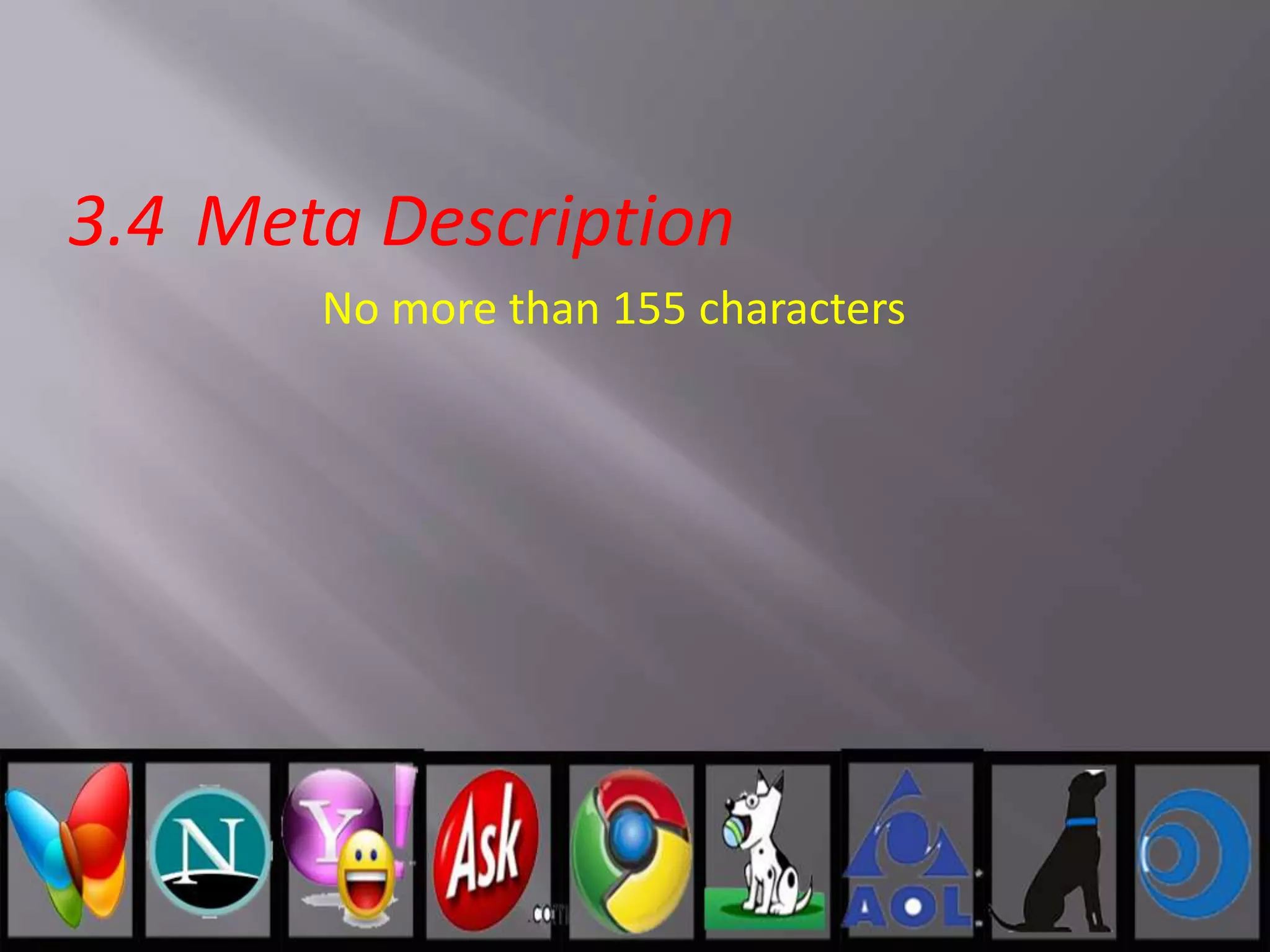 3.4 Meta Description
No more than 155 characters
 