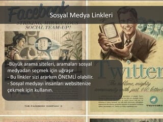 Sosyal Medya Linkleri




-Büyük arama siteleri, aramaları sosyal
medyadan seçmek için uğraşır
- Bu linkler sizi ararken ÖNEMLİ olabilir.
- Sosyal medyayı insanları websitenize
çekmek için kullanın.
 