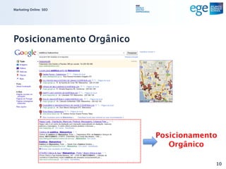 Marketing Online: SEO




Posicionamento Orgânico




                          Posicionamento
                             Orgânico

                                       10
 
