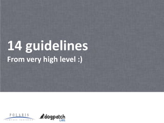 14 guidelines
From very high level :)
 