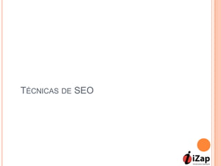 TÉCNICAS DE SEO
 